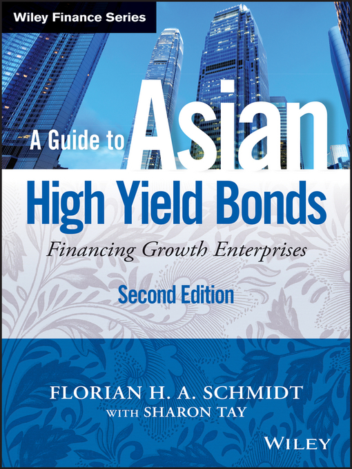 Title details for A Guide to Asian High Yield Bonds by Florian H. A. Schmidt - Available